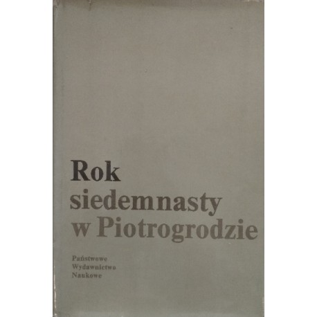 Rok siedemnasty w Piotrogrodzie S. Wałek, R. Ganielin, J. Zazierski i inni (red. nauk.)