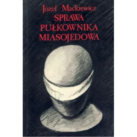 Sprawa pułkownika Miasojedowa Józef Mackiewicz