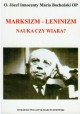 Marksizm - Leninizm Nauka czy wiara? Józef M. Bocheński