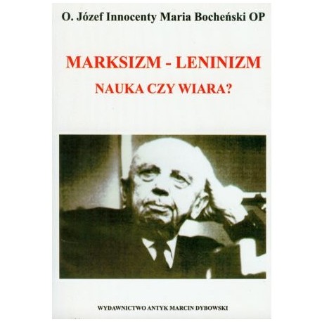 Marksizm - Leninizm Nauka czy wiara? Józef M. Bocheński