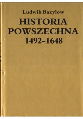 Historia powszechna 1492-1648 Ludwik Bazylow