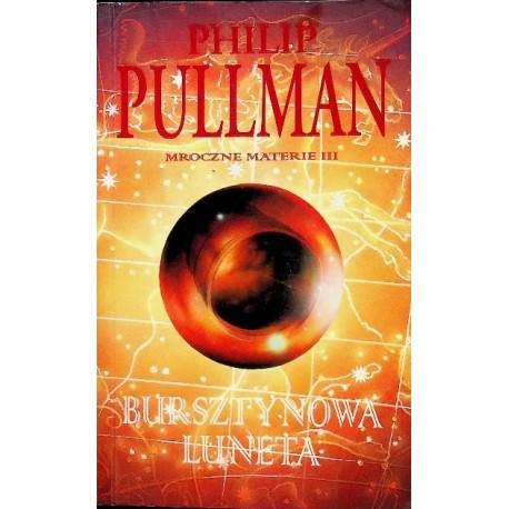 Bursztynowa luneta Mroczne Materie III Philip Pullman