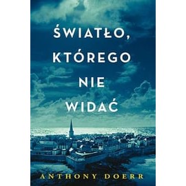 Światło, którego nie widać Anthony Doerr