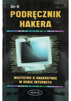 Podręcznik hakera Wszystko o hakerstwie w dobie internetu Dr-K
