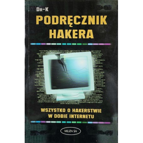 Podręcznik hakera Wszystko o hakerstwie w dobie internetu Dr-K