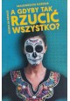 A gdyby tak rzucić wszystko? Małgorzata Kardzis