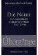 Die Natur Vorlesungen am College de France 1956-1960 Maurice Merleau-Ponty