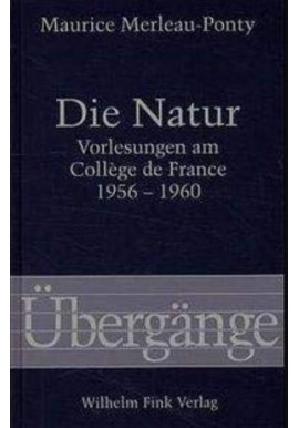 Die Natur Vorlesungen am College de France 1956-1960 Maurice Merleau-Ponty