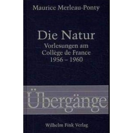 Die Natur Vorlesungen am College de France 1956-1960 Maurice Merleau-Ponty