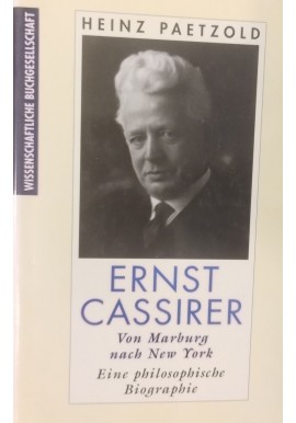 Ernst Cassirer von Marburg nach New York Heinz Paetzold