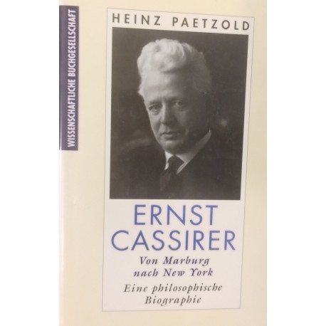 Ernst Cassirer von Marburg nach New York Heinz Paetzold