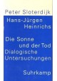 Die Sonne und der Tod: Dialogische Untersuchungen Peter Sloterdijk, Hans-Jürgen Heinrichs