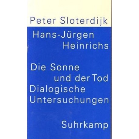 Die Sonne und der Tod: Dialogische Untersuchungen Peter Sloterdijk, Hans-Jürgen Heinrichs