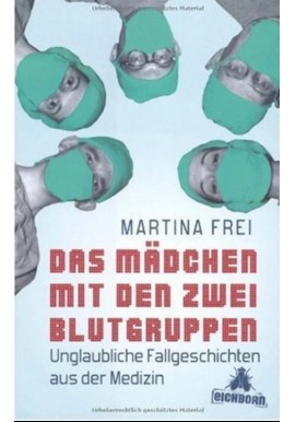 Das Mädchen mit den zwei Blutgruppen Martina Frei