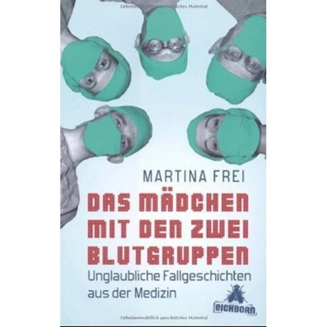 Das Mädchen mit den zwei Blutgruppen Martina Frei