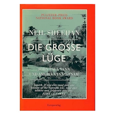 Die grosse Lüge John Paul Vann und Amerika in Vietnam Neil Sheehan