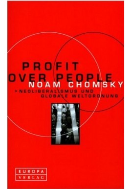 Profit over People. Neoliberalismus und globale Weltordnung Noam Chomsky