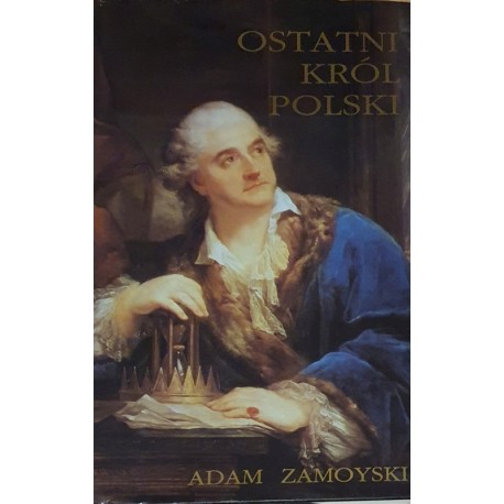 Ostatni król Polski Adam Zamoyski