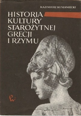 Historia kultury starożytnej Grecji i Rzymu Kazimierz Kumaniecki