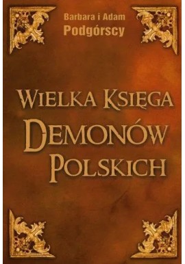 Wielka Księga Demonów Polskich Barbara i Adam Podgórscy