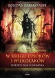 W kręgu upiorów i wilkołaków Demonologia słowiańska Bohdan Baranowski