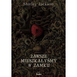 Zawsze mieszkałyśmy w zamku Shirley Jackson