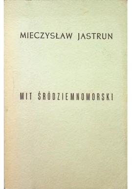 Mit śródziemnomorski Mieczysław Jastrun