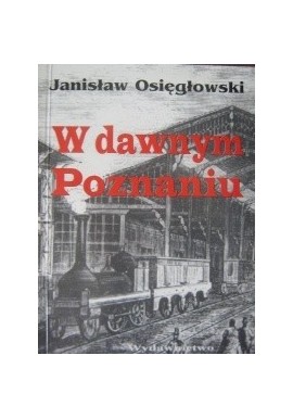 W dawnym Poznaniu Janisław Osięgłowski