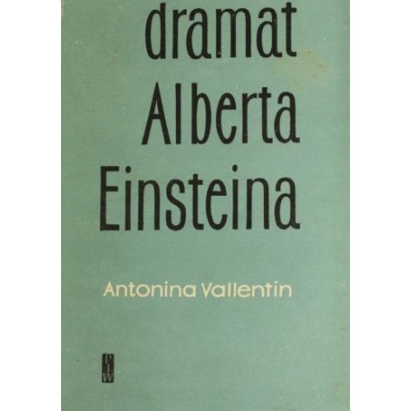 Dramat Alberta Einsteina Antonina Vallentin