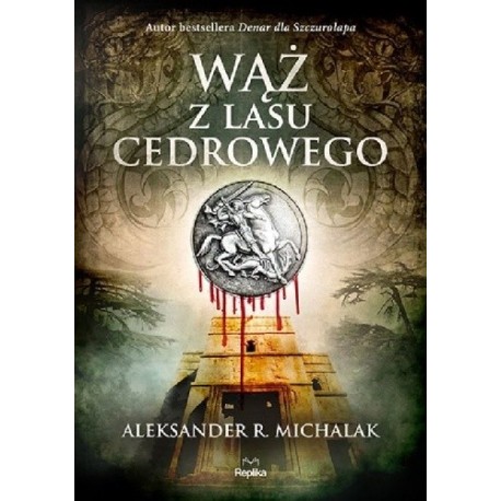 Wąż z lasu cedrowego Aleksander R. Michalak