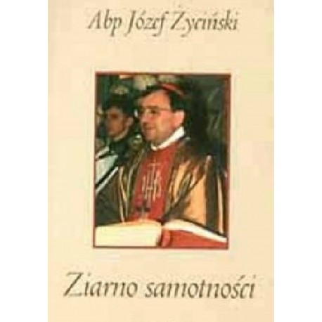 Ziarno samotności Abp Józef Życiński