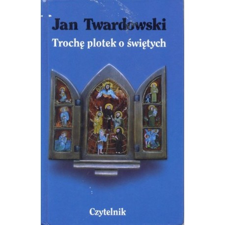 Trochę plotek o świętych Jan Twardowski