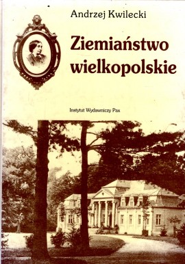 Ziemiaństwo wielkopolskie Andrzej Kwilecki
