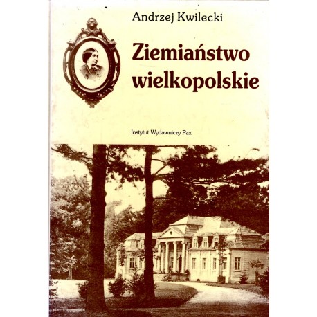 Ziemiaństwo wielkopolskie Andrzej Kwilecki