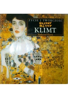 Klimt Życie i twórczość Gustav Klimt Nathaniel Harris