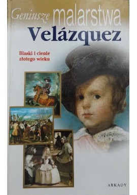 Velazquez Blaski i cienie złotego wieku Rosa Giorgi