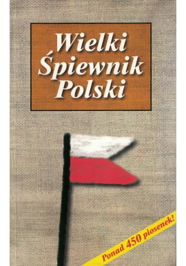 Wielki Śpiewnik Polski Praca zbiorowa