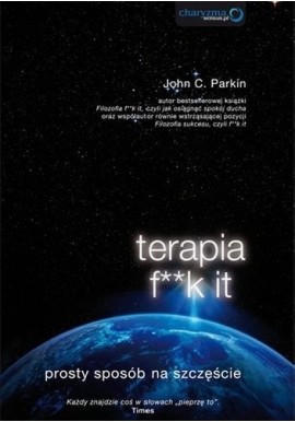 Terapia f**k it Prosty sposób na szczęście John C. Parkin