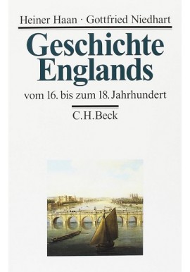 Geschichte Englands Vom 16. bis zum 18. Jahrhundert Heiner Haan, Gottfried Niedhart