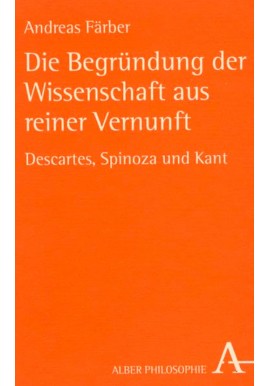 Die Begründung der Wissenschaft aus reiner Vernunft Andreas Farber