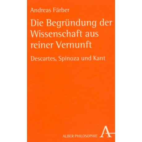 Die Begründung der Wissenschaft aus reiner Vernunft Andreas Farber