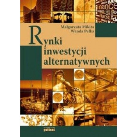 Rynki inwestycji alternatywnych Małgorzata Mikita, Wanda Pełka