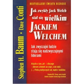 Jak zwykły Jacek Welch stał się wielkim Jackiem Welchem Stephen H. Baum, Dave Conti