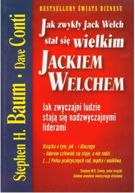 Jak zwykły Jacek Welch stał się wielkim Jackiem Welchem Stephen H. Baum, Dave Conti