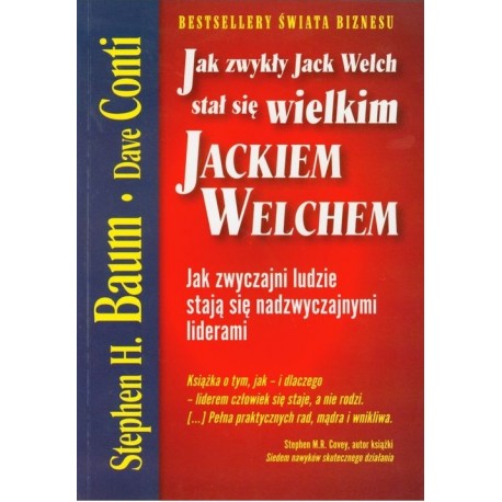 Jak zwykły Jacek Welch stał się wielkim Jackiem Welchem Stephen H. Baum, Dave Conti