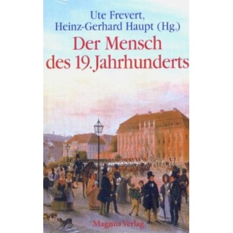 Der Mensch des 19. Jahrhunderts Ute Frevert, Heinz-Gerhard Haupt