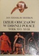 Dzieje obyczajów w dawnej Polsce wiek XVI - XVIII Jan Stanisław Bystroń