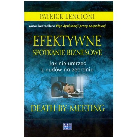 Patrick Lencioni Efektywne spotkanie biznesowe Jak nie umrzeć z nudów na zebraniu