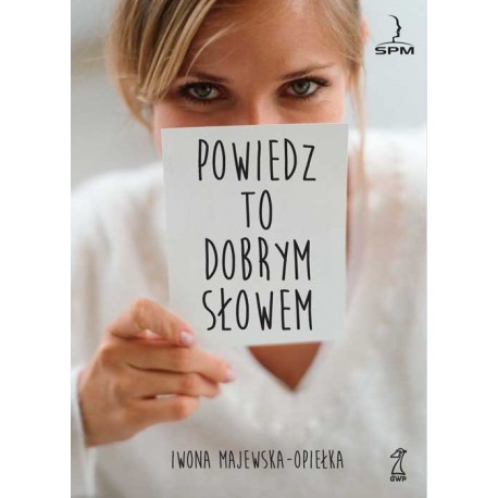 Powiedz to dobrym słowem Iwona Majewska-Opiełka