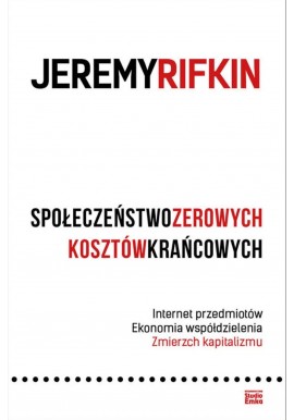 Społeczeństwo zerowych kosztów krańcowych Jeremy Rifkin